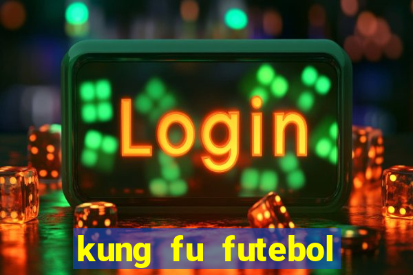 kung fu futebol clube dublado download utorrent